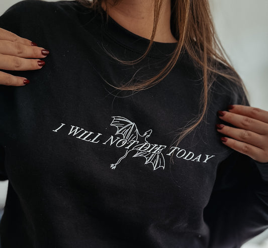 I Will Not Die Today Embroidered Sweatshirt